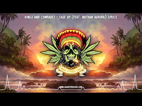 Kings And Comrades - Ease Up (Feat. Nathan Aurora) New Reggae 2021 / Lyrics