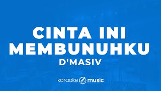 Download lagu Cinta Ini Membunuhku - D'MASIV (KARAOKE VERSION) mp3