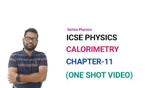 ICSE PHYSICS||CLASS 10 |CALORIMETRY||ONE SHOT VIDEO||CHAPTER-11||