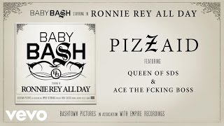 Baby Bash - Pizzaid (Audio) ft. Queen Of SDS, Ace The Fcking Boss