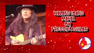 walang ibang mahal by Freddie Aguilar with lyrics
