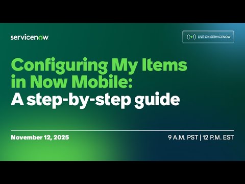 Configuring My Items in Now Mobile: A step-by-step guide