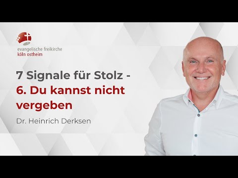 7 Signale für Stolz - 6. Du kannst nicht vergeben // Dr. Heinrich Derksen