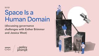 Space Is a Human Domain (discussing governance challenges with Esther Brimmer and Jessica West)