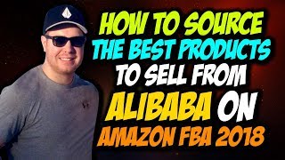 How to Source the Best Products to Sell from Alibaba on Amazon FBA 2018