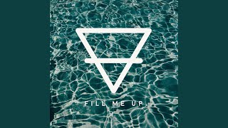 Fill Me Up