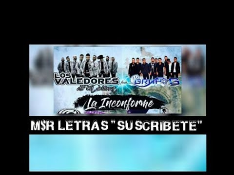 Los Valedores De La Sierra Ft Grupo G La Inconforme Letra Nueva Versión
