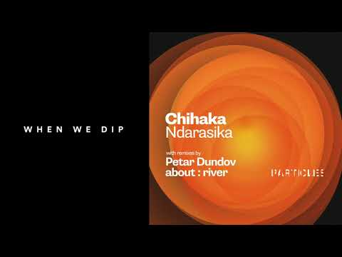 Premiere: Chihaka - Ndarasika (Petar Dundov Remix) [Particles]