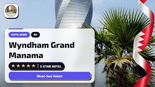 Wyndham Grand Manama Review: Is It Worth It?🛎️