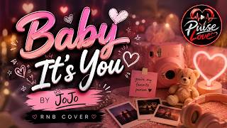 Download lagu BABY ITS YOU |JOJO |PULSE LOVE |RNB COVER mp3