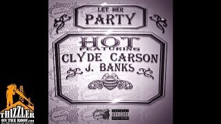 Hot ft. Clyde Carson, J. Banks - Let Her Party [Thizzler.com]