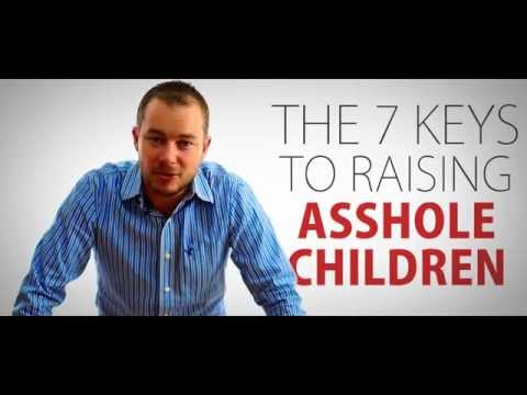 7 Keys to Raising Asshole Children