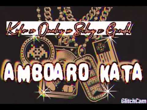 Kifr x oneley x siboy x gondal  -Amboaro kata