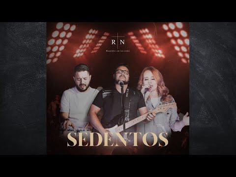 Sedentos - Ministerio RTN (Reunidos Em Teu Nome)