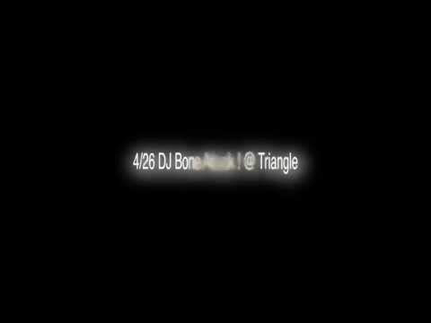 4/26 DJ Bone Attack! @ Triangle