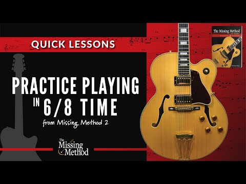 Practicing Reading & Playing in 6/8 Time  (Guitar Quick Lessons)