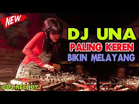 DJ UNA PALING KEREN 2018 BREAKBEAT BIKIN MELAYANG TINGGI MUSIKNYA ENAK BANGET