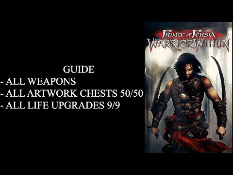 Prince Of Persia: Warrior Within - Guide All Weapons, All Artwork Chests and All life Upgrades.