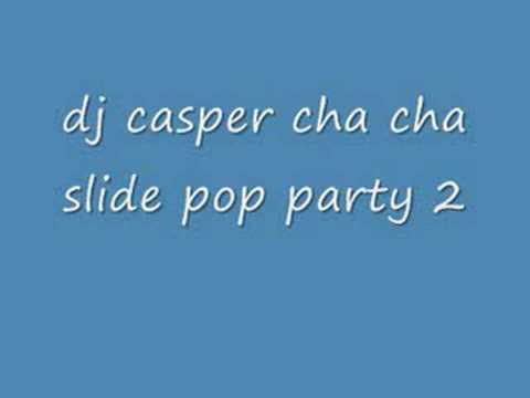dj casper cha cha slide pop party 2