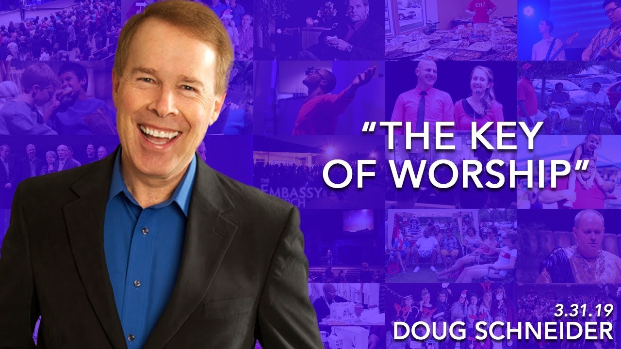 033119 The Key to Worship Doug Schneider