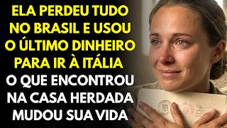 Ela Perdeu Tudo No Brasil e Usou o Último Dinheiro Para Ir à Itália, Mas o Que Encontrou Na Casa...