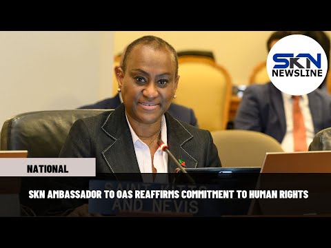 SKN AMBASSADOR TO OAS REAFFIRMS COMMITMENT TO HUMAN RIGHTS