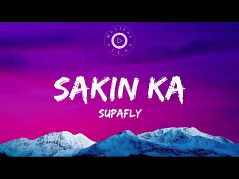 Sakin Ka  Lyrics Video - Supafly