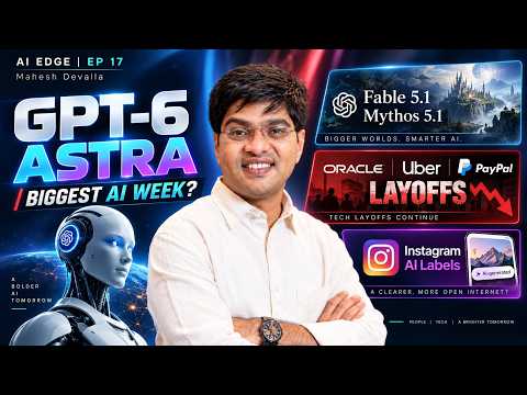 OpenAI GPT-6 Astra, Anthropic Fable 5.1, Tech Layoffs, Gemini 3.8 Flash | EP17 by Mahesh Devalla
