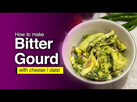 BITTER GOURD RECIPE WITH CHEESE | KHAAK TEM | BHUTANESE CUISINE
