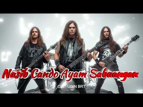 🔥 NASIB CANDO AYAM SABUANGAN –  🔥🎸 Cipt. Udin BRT | Metal Cover Minang Paling Gahar