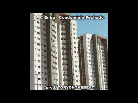 MC Enka - Condomínio Fechado (prod. TORYONTHEBEAT)