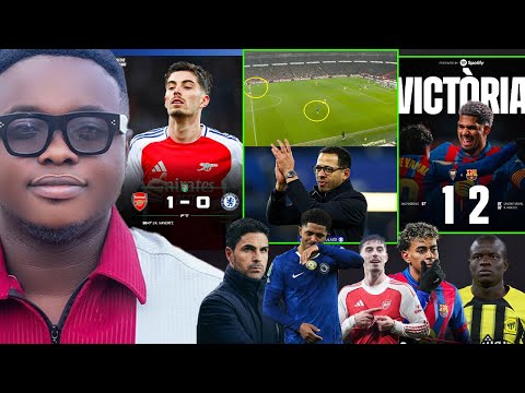 CHELSEA 0 ARSENAL 1, BARCELONA 2 ALBACETE 1, GAME ANALYSIS..HAVERTZ, LAMINE, ROSENIOR AND ALL..