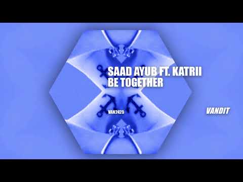 Saad Ayub ft Katrii - Be Together (VAN2425)