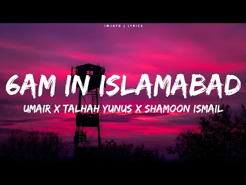 Umair - 6AM In Islamabad (Lyrics) Talhah Yunus & Shamoon Ismail | Rock Star Without a guitar lyrics