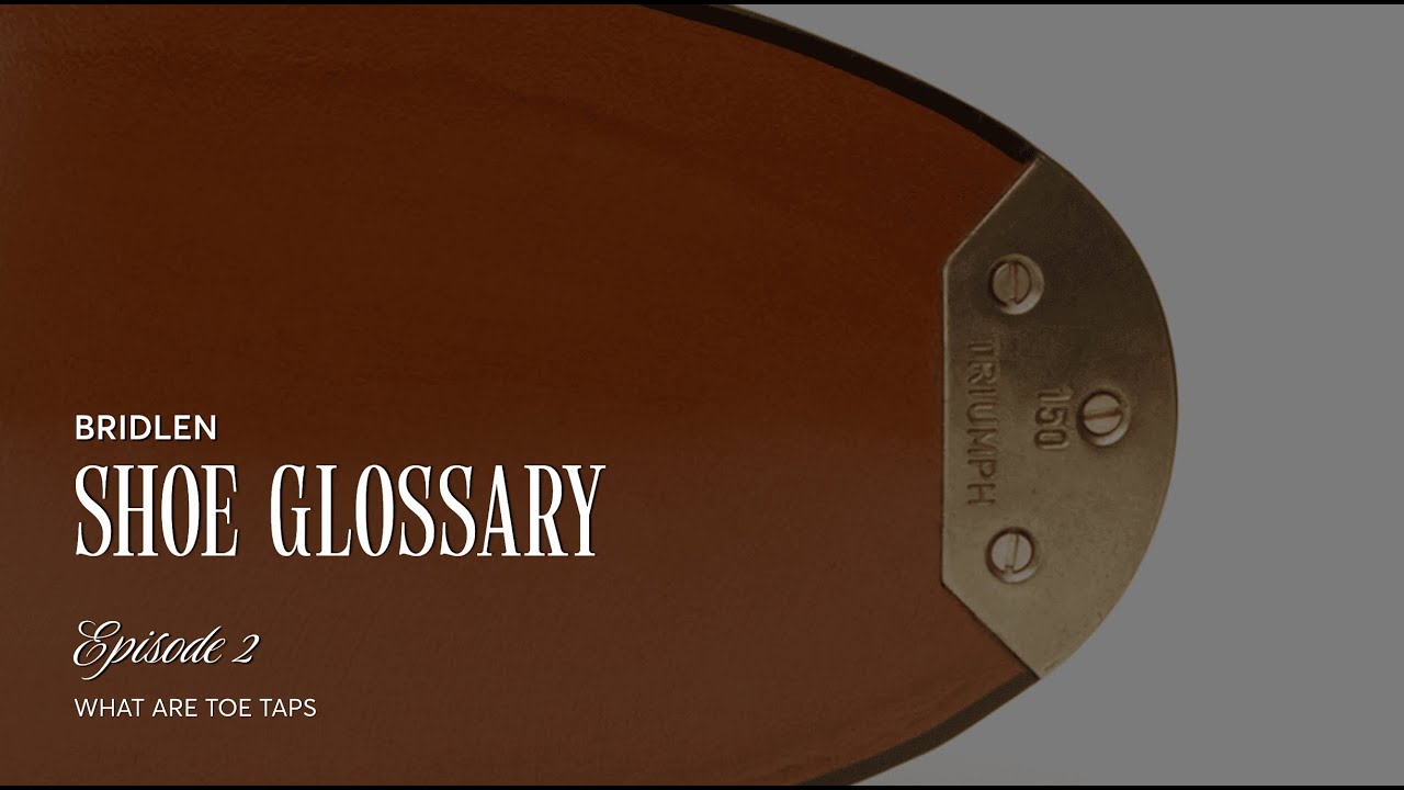 Toe Taps | The Shoe Glossary | Bridlen Shoes