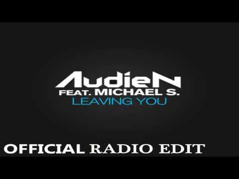Audien ft Michael S. - Leaving You (Official Radio Edit) HQ