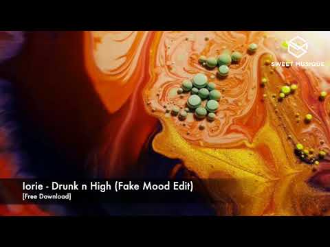 Free DL : Iorie - Drunk N High (Fake Mood Edit)