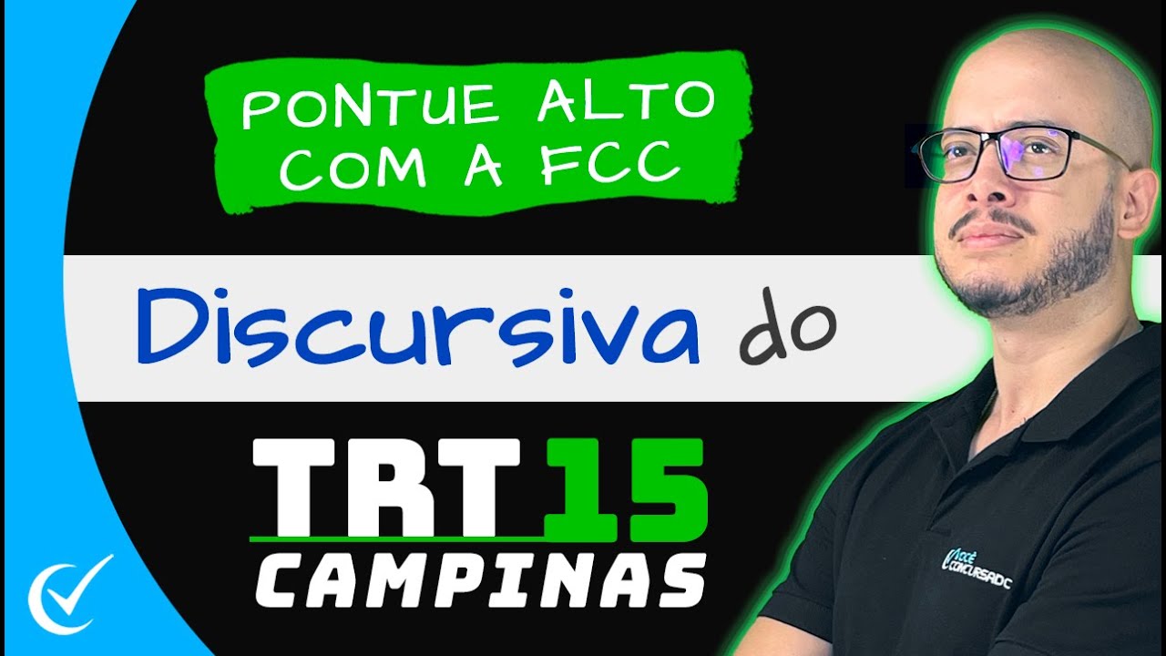 DISCURSIVA TRT-15 (CAMPINAS): DOMINE AS REGRAS DO ESTUDO DE CASO E DO TEXTO DISSERTATIVO DA FCC