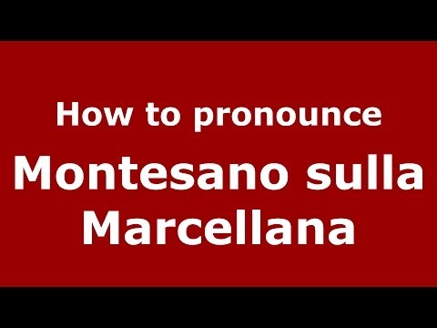 How to pronounce Montesano sulla Marcellana (Italian/Italy) - PronounceNames.com