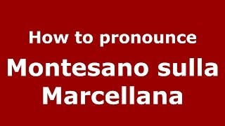 How to pronounce Montesano Sulla Marcellana