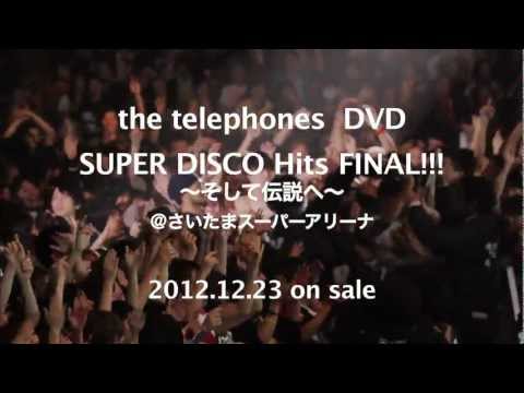 the telephones『SUPER DISCO Hits FINAL!!!～そして伝説へ～』　予告編