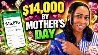 If I Wanted To Make US$14,000 Online By Mother’s Day, I Would Do This!