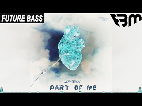 GLowBrain - Part Of Me | FBM