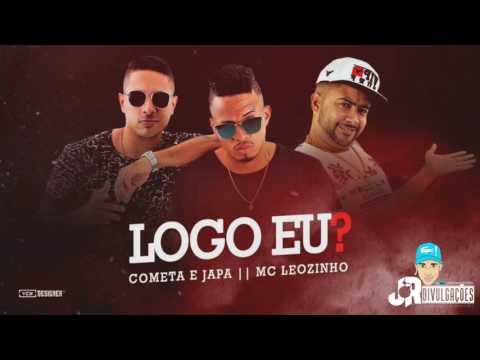 DANILO COMETA E JAPA E MC LEOZINHO - LOGO EU_ MÚSICA NOVA 2017