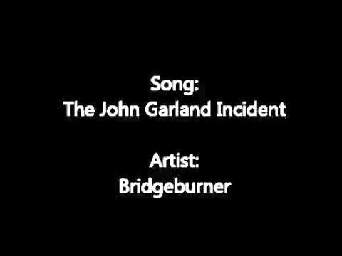 The John Garland Incident - Bridgeburner