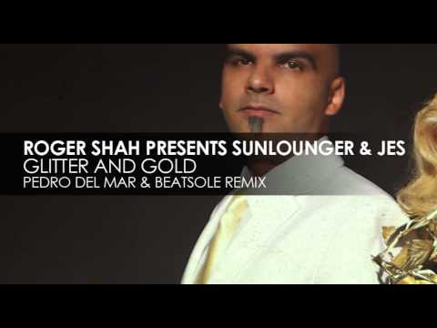 Roger Shah presents Sunlounger & JES  - Glitter And Gold (Pedro Del Mar & Beatsole Remix)