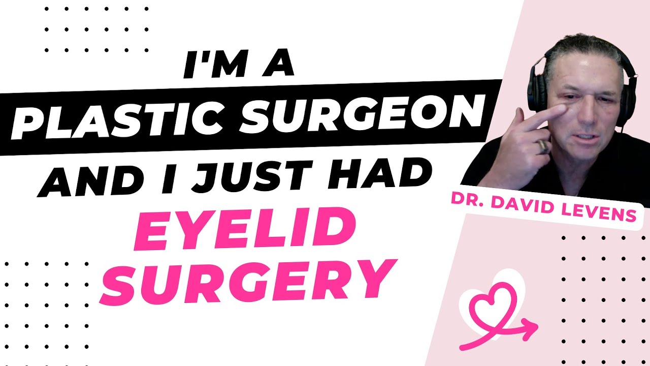I'm a plastic surgeon and I just had eyelid surgery [David Levens, MD, Coral Springs]