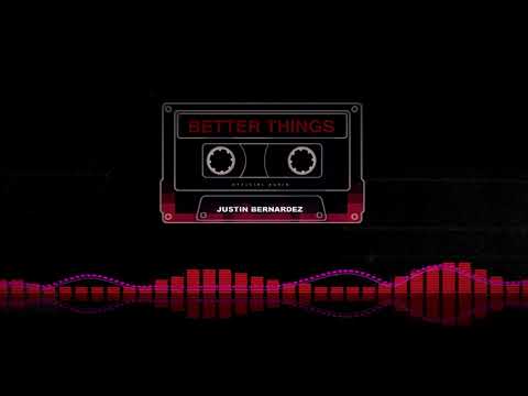 Justin Bernardez - Better Things (Official Audio)