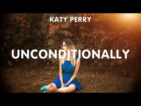 Katy Perry ~ Unconditionally # lyrics # Calvin Harris ft. Ellie Goulding, Ed Sheeran, Nicky Your...