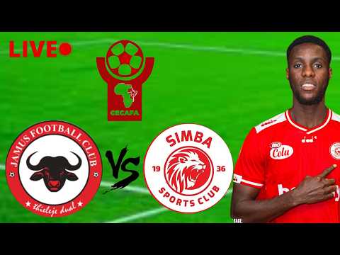 🚨LIVE : JAMUS FC VS  SIMBA SC MICHUANO YA CECAFA KAGAME CUP KIVUMBI LEO
